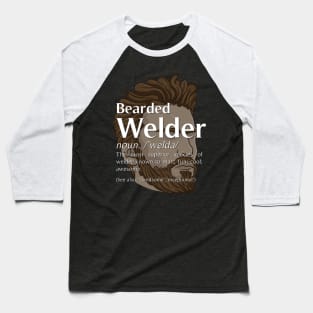 Bearded Welder Definition Noun - Funny Welding Baseball T-Shirt